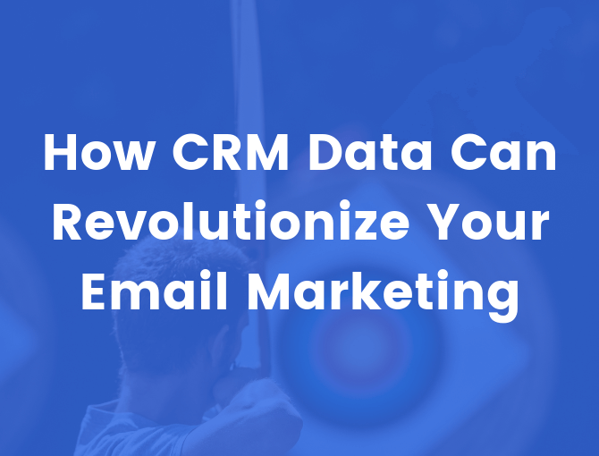 Using CRM data to personalize email marketing campaigns