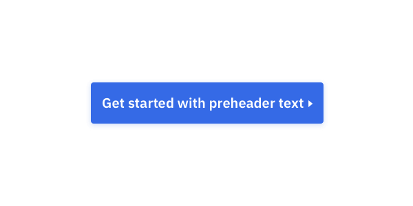 Get started with preheader text