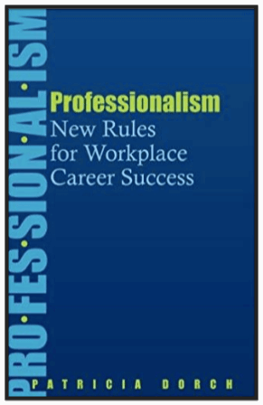 Professionalism: New Rules for Workplace Career Success by Patricia Dorch
