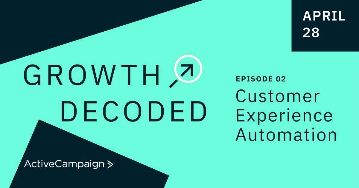 Growth Decoded Ep 2: Customer Experience Automation