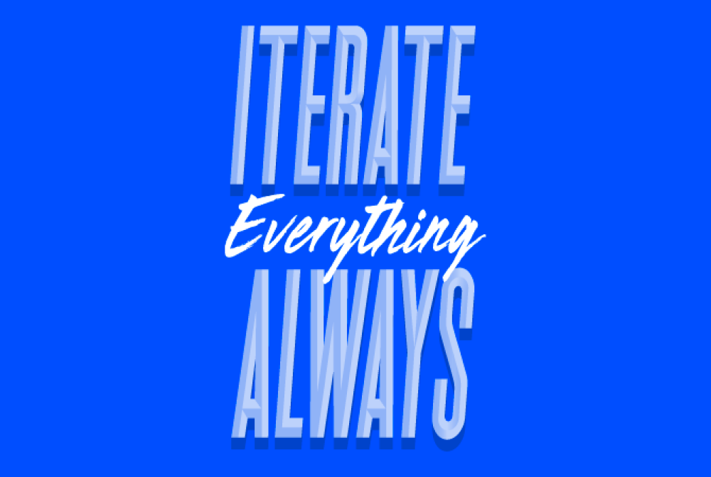 Iterate Everything, Always