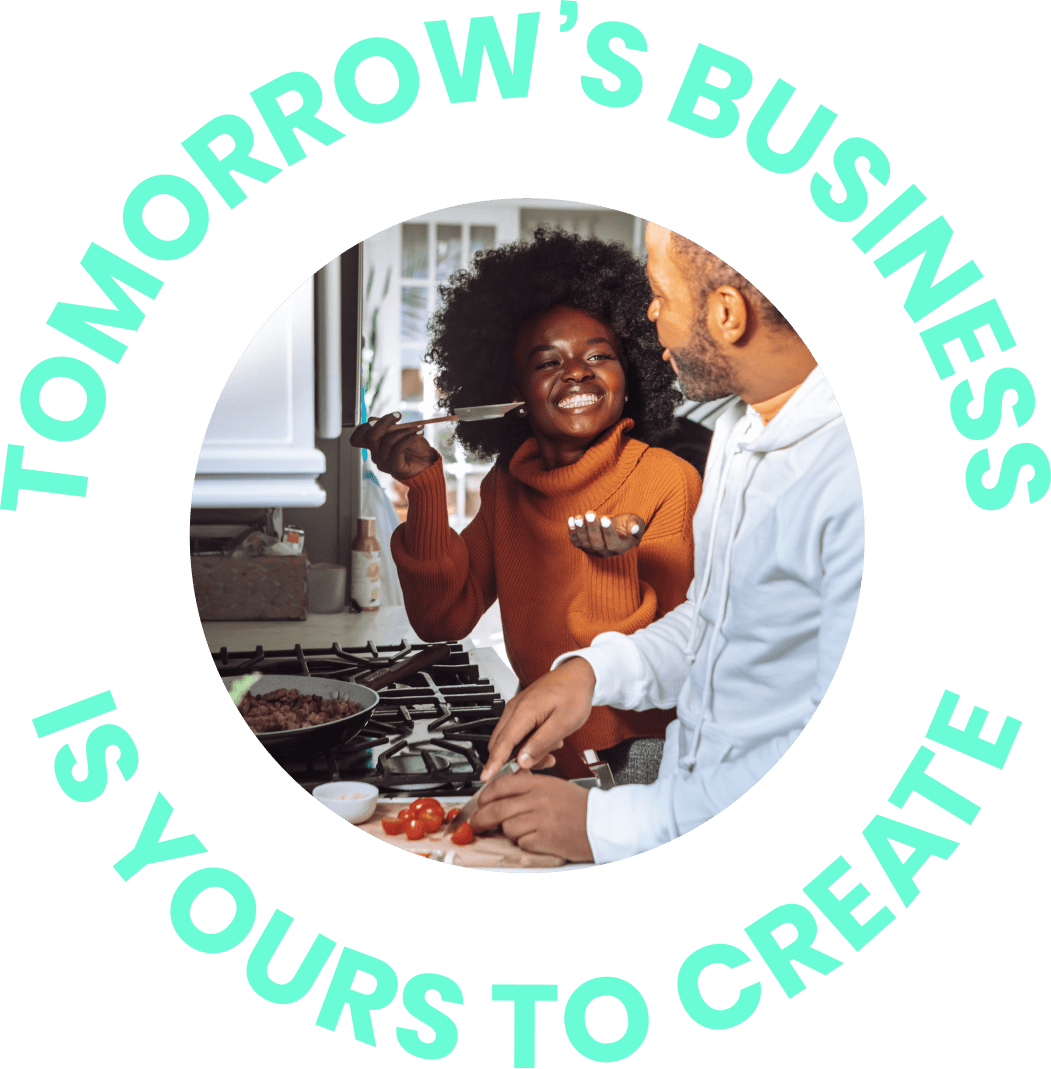 Tomorrow's business is yours to create