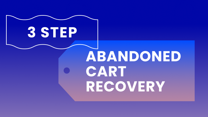 3 step abandoned cart recovery