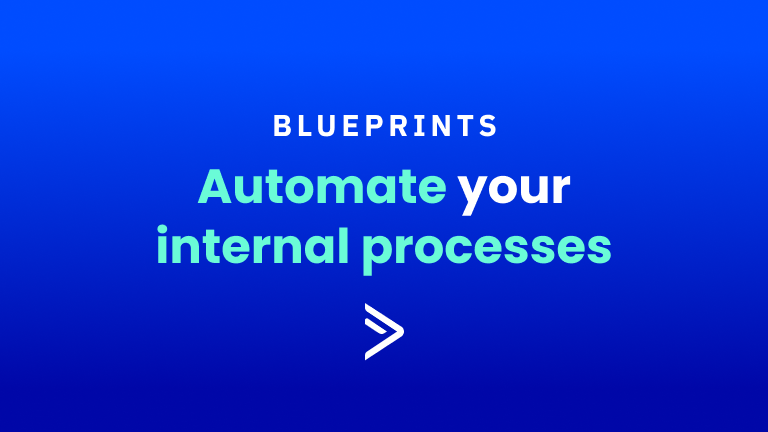 Blueprints: Automate Your Internal Processes