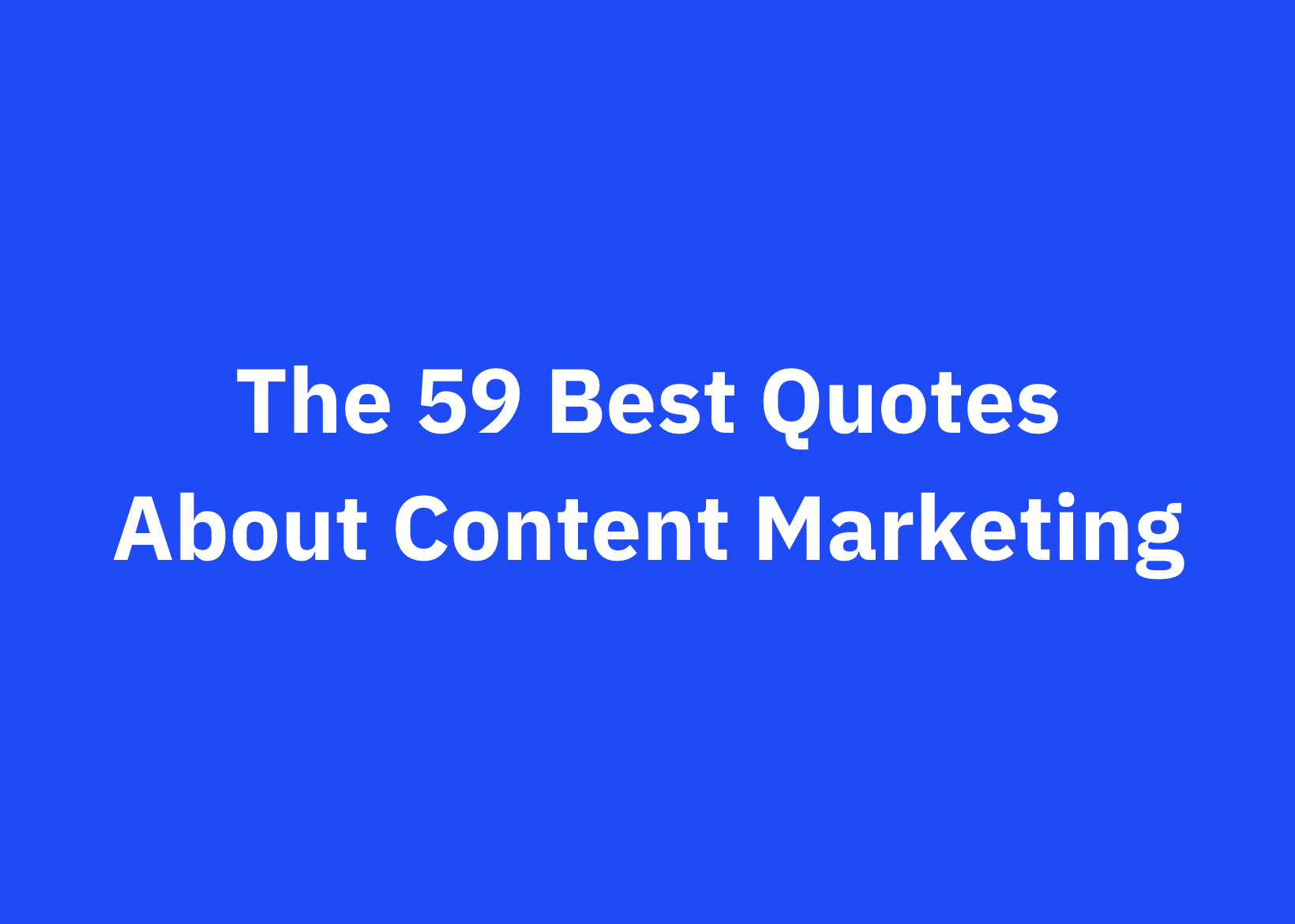 59 Content Marketing Quotes That Will Make You a Better Marketer