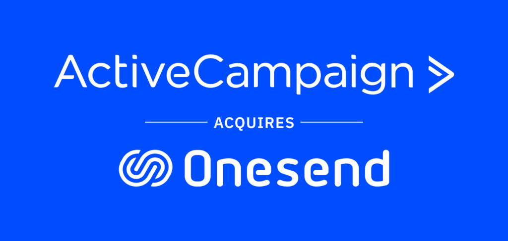 Text that says, "ActiveCampaign acquires OneSend"