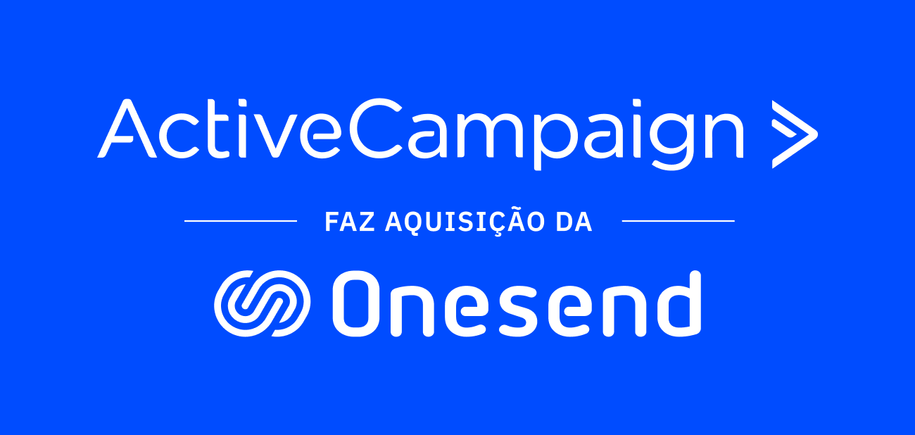 A ActiveCampaign incorpora a Onesend — uma plataforma para franquias, empresas multilocais e revendedoras