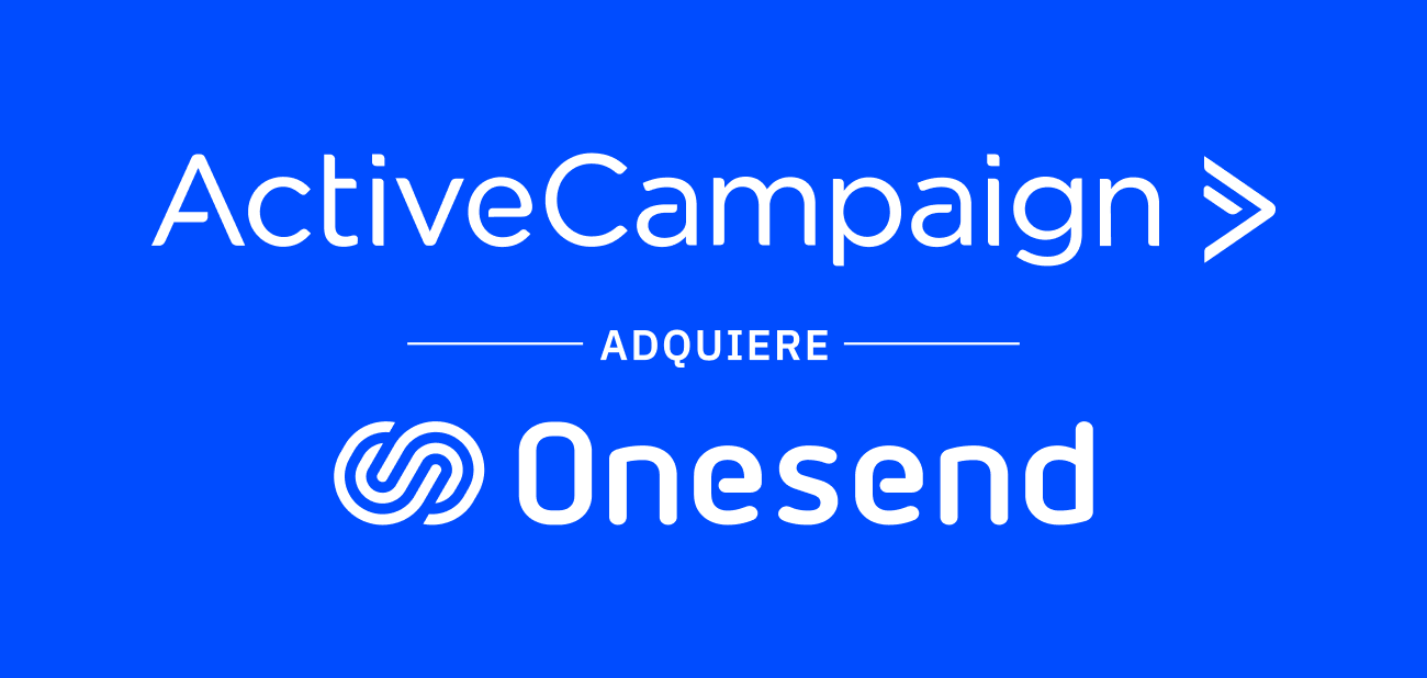 ActiveCampaign adquiere Onesend: lo mejor de todas las herramientas en una plataforma para franquicias, marcas con múltiples ubicaciones y revendedores